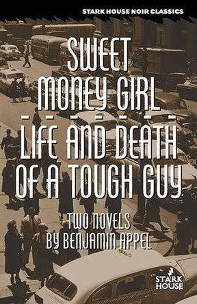 Sweet Money Girl/Life and Death of a Tough Guy by Benjamin Appel 9781933586267