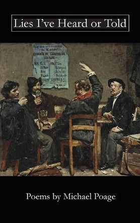 Lies I've Heard or Told by Michael Poage 9781958182314