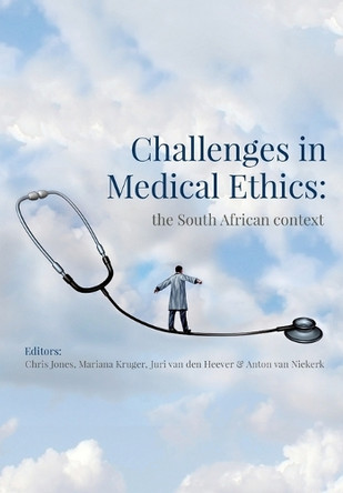 Challenges in Medical Ethics: the South African context by Chris Jones 9781991201942