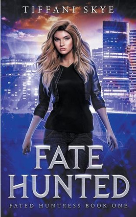 Fate Hunted by Tiffani Skye 9798215721308