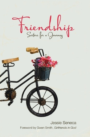 Friendship: Sisters for a Journey by Jessie Seneca 9781961198036