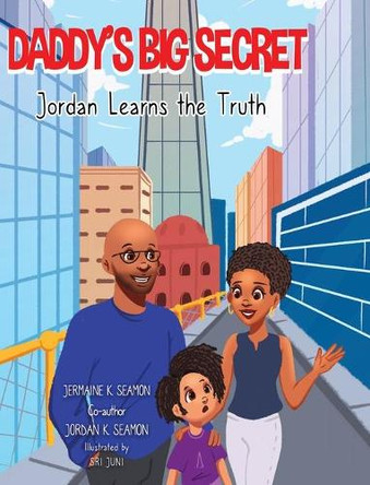 Daddy's Big Secret Jordan Learns The Truth by Jermaine K Seamon 9781941907399