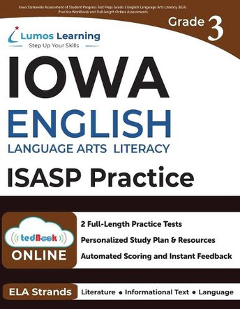 Iowa Statewide Assessment of Student Progress Test Prep: Grade 3 English Language Arts Literacy (ELA) Practice Workbook and Full-length Online Assessments: ISASP Study Guide by Lumos Learning 9781966084068