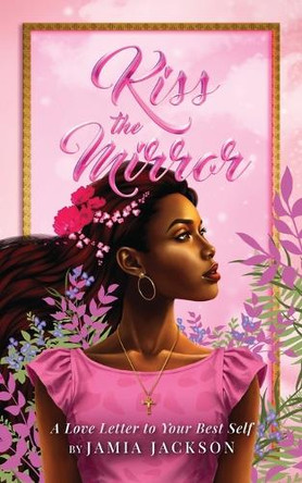Kiss the Mirror by Jamia Jackson 9798992267006