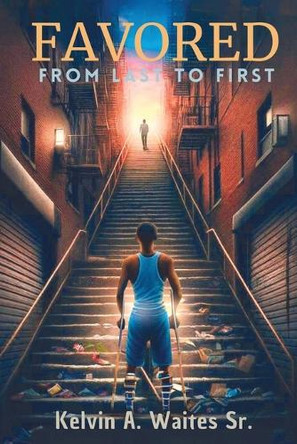 Favored, From Last To First by Kelvin Waites 9781948605939