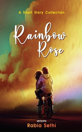 Rainbow Rose by Rabia Sethi 9789364944670