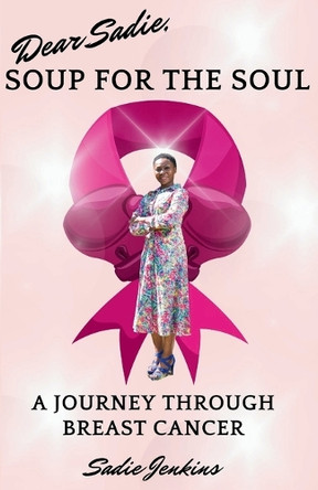 Dear Sadie, Soup For The Soul by Sadie Jenkins 9798218473273