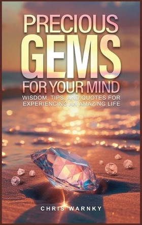 Precious Gems For Your Mind by Chris Warnky 9798330292530