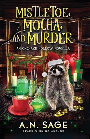Mistletoe, Mocha, and Murder by A N Sage 9781648396977