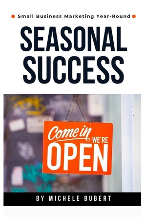 Seasonal Success: Small Business Marketing Year-Round by Oregon Coast Vip Marketing 9798990810808