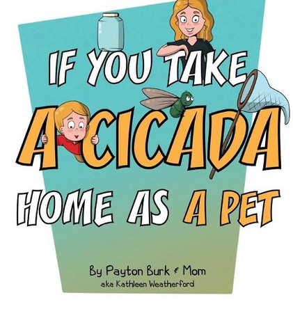 If You Take a Cicada Home as a Pet by Kathleen Weatherford 9798218173890