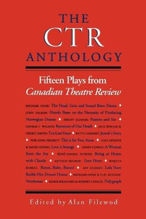 CTR Anthology: The Fifteen Plays from the Canadian Theatre Review by Alan Filewood