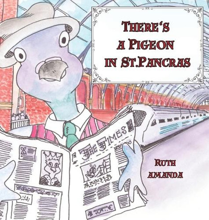 There's a Pigeon in St. Pancras by Ruth Amanda 9789769733008