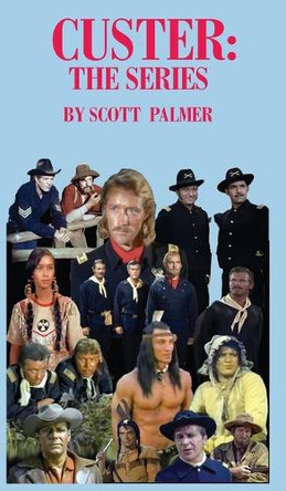 Custer: The Series by Scott V Palmer 9781088125496