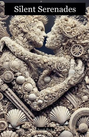 Silent Serenades by Sarah Park 9798224408788