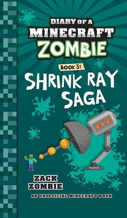 Diary of a Minecraft Zombie Book 31: Shrink Ray Saga by Zack Zombie 9781965347119