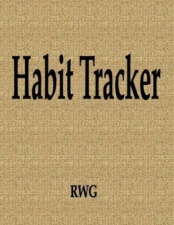 Habit Tracker: 150 Pages 8.5" X 11" by Rwg 9781087812762