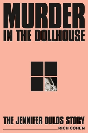 Murder in the Dollhouse: The Jennifer Dulos Story by Rich Cohen 9780374608064