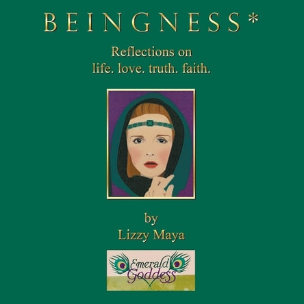 B E I N G N E S S *: Reflections on life. love. truth. faith. by Lizzy Maya 9798765200933