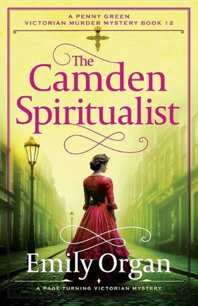 The Camden Spiritualist: A page-turning Victorian mystery by Emily Organ 9781805088776
