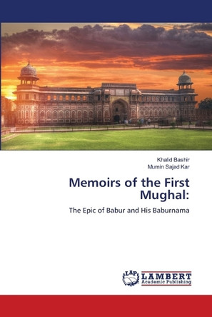Memoirs of the First Mughal by Khalid Bashir 9786208224622
