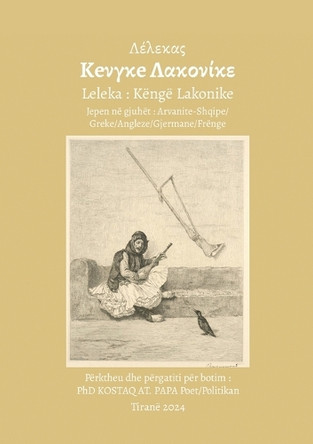 Këngë Lakonike: Jepen në gjuhët: Arvanite-Shqipe/Greke/Angleze/Gjermane/Frënge by Leka N Arvaniti 9789928367563