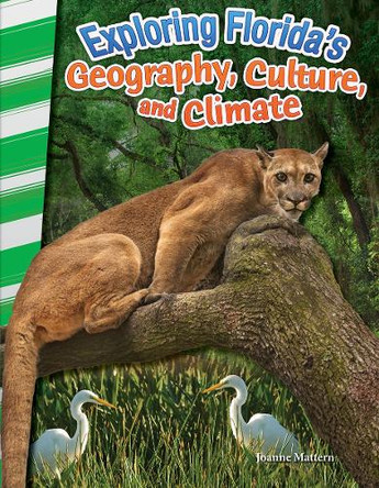 Exploring Florida's Geography, Culture, and Climate by Joanne Mattern 9781493835478