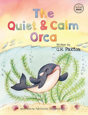 The Quiet And Calm Orca by G H Paxton 9798330507719