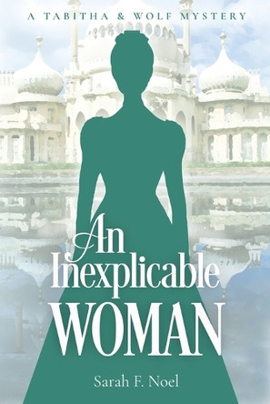 An Inexplicable Woman by Sarah F Noel 9798991608862
