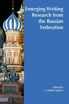Emerging Writing Research from the Russian Federation by L Ashley Squires 9781646422722