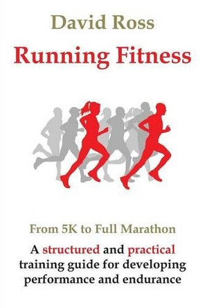 Running Fitness - From 5K to Full Marathon by David Ross 9781781483497 Running Fitness - From 5K to Full Marathon by David Ross 9781781483497