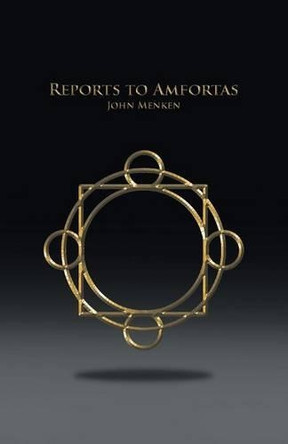 Reports to Amfortas by JOHN MENKEN 9781490722894