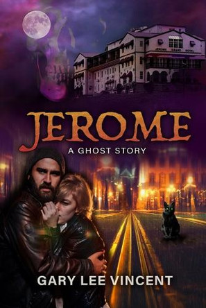 Jerome: A Ghost Story by Gary Lee Vincent 9781948278591