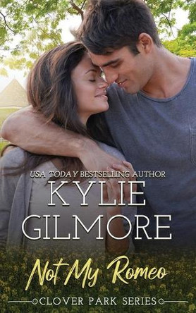 Not My Romeo by Kylie Gilmore 9781942238096
