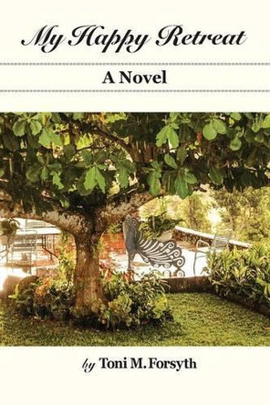 My Happy Retreat by Toni Forsyth 9789769569331