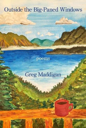 Outside the Big-Paned Windows by Greg Maddigan 9781639800780