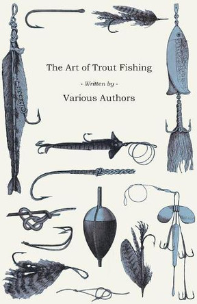 The Art of Trout Fishing by Various 9781473336117