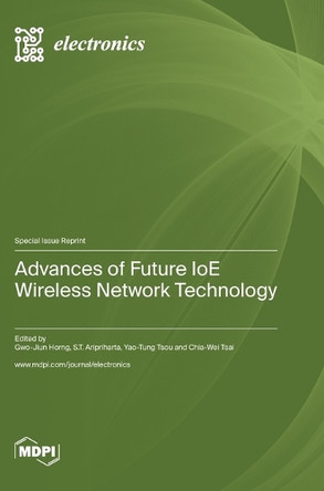 Advances of Future IoE Wireless Network Technology by Gwo-Jiun Horng 9783036584829