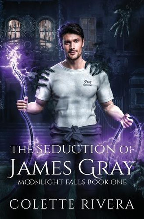 The Seduction of James Gray by Colette Rivera 9781991187994