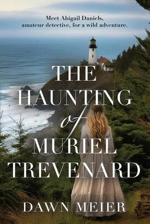 The Haunting of Muriel Trevenard by Dawn Meier 9781959621539