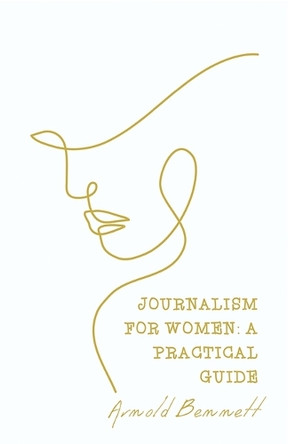 Journalism For Women by Arnold Bennett 9789361443534