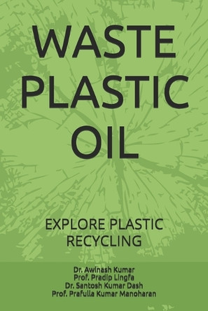 Waste Plastic Oil: Explore Plastic Recycling by Pradip Lingfa 9788197828522