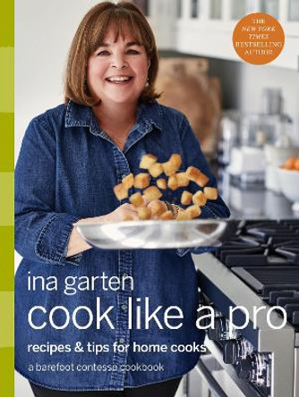 Cook Like a Pro: A Barefoot Contessa Cookbook by Ina Garten