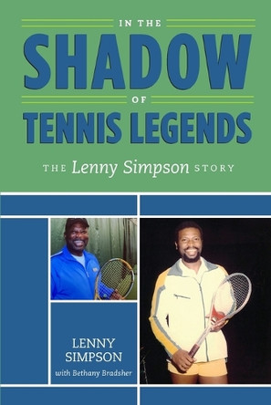 In the Shadow of Tennis Legends: The Lenny Simpson Story by Bethany Bradsher 9798218095758