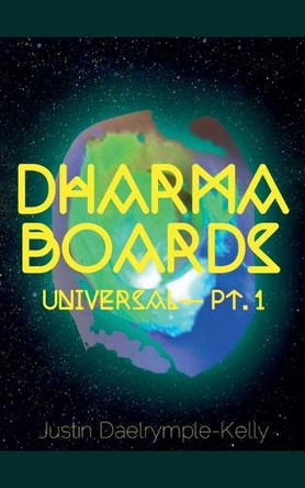 Dharma Boards - Universal (Pt. 1) by Justin Dalrymple-Kelly 9798230935070