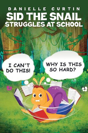 Sid the Snail Struggles at School by Danielle Curtin 9781035891979
