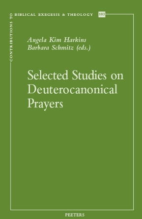 Selected Studies on Deuterocanonical Prayers by A. Kim Harkins 9789042943872