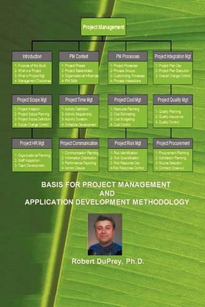 Basis for Project Management and Application Development Methodology by Robert Duprey Ph.D. 9781426932144