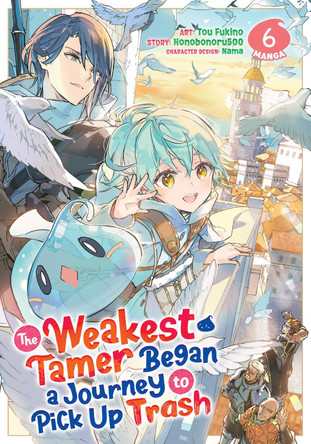 The Weakest Tamer Began a Journey to Pick Up Trash (Manga) Vol. 6 by Honobonoru500 9798891605084