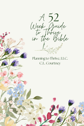 A 52 Week Guide to Thrive in the Bible by C. L. Courtney 9781836904045